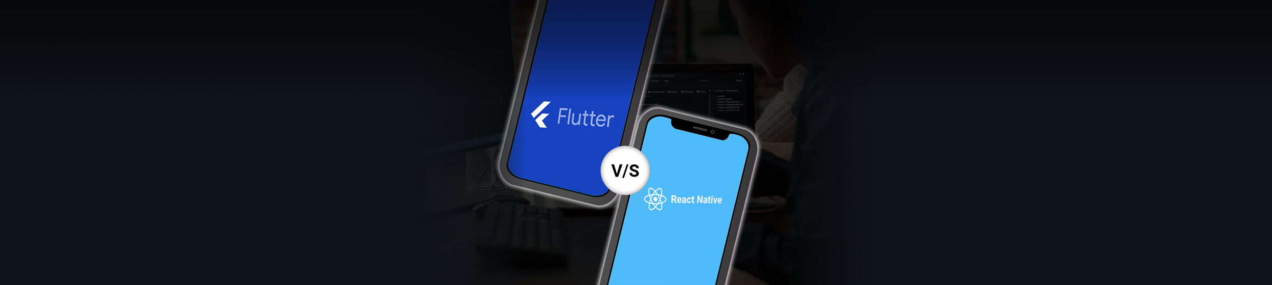 Banner-Flutter V/S React Native: Choose The Right Framework For Your Business Application